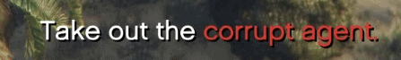 "Take out the corrupt agent" message pops up