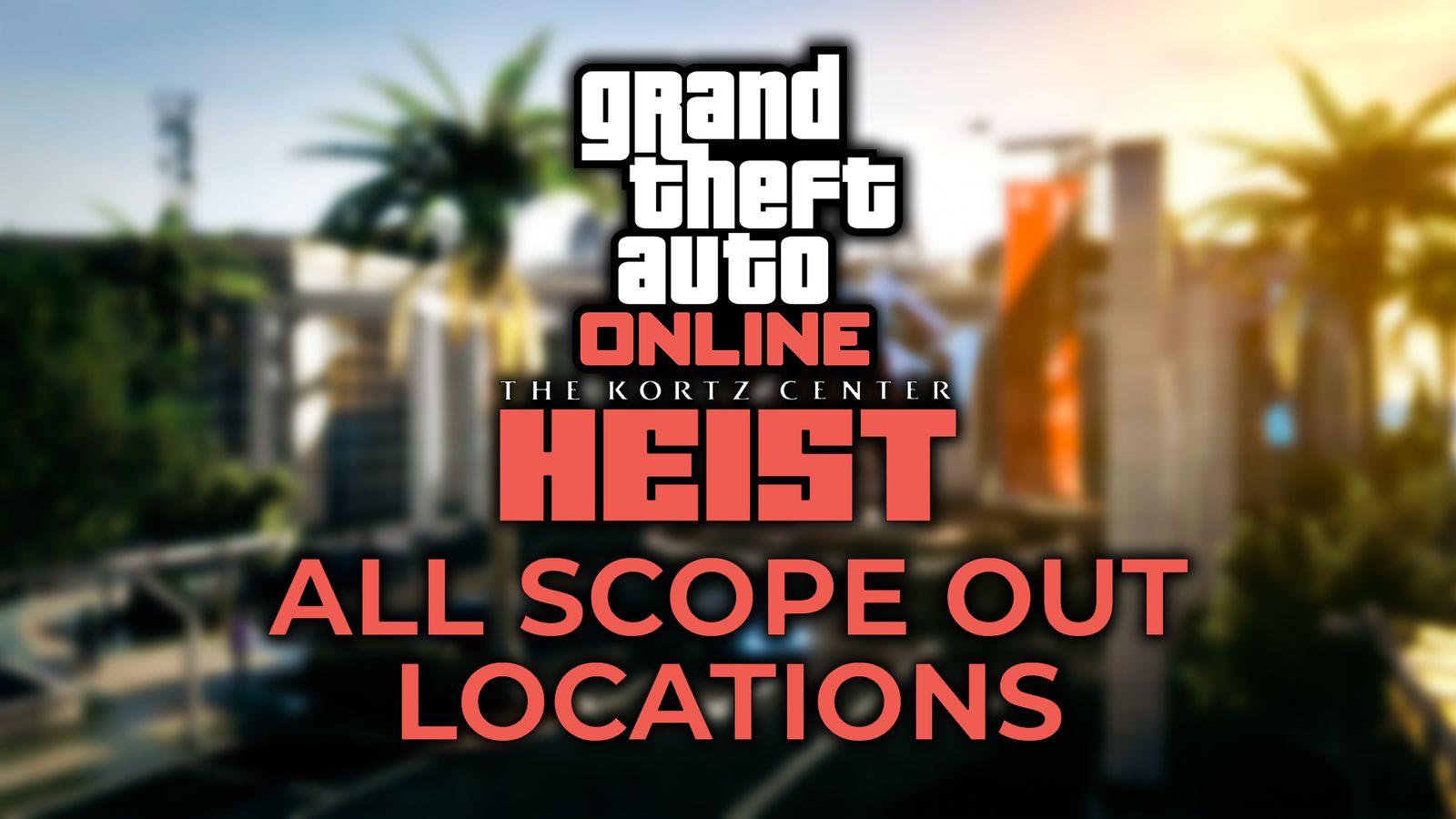 Every single scope out location to unlock every possible approach for Kortz Center Heist in GTA Online.
