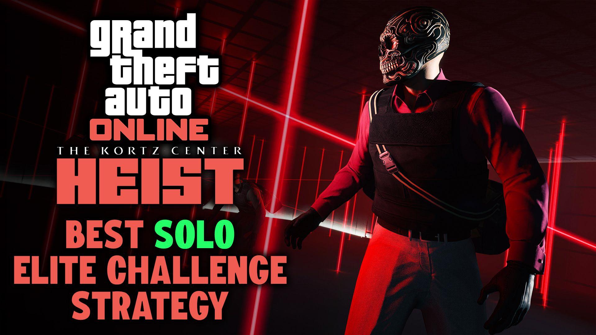 How To Solo The Kortz Center Heist Elite Challenge In GTA Online