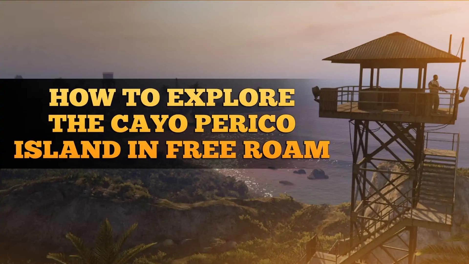 Go To Cayo Perico Island & Explore in Free Roam