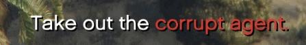 "Take out the corrupt agent" message pops up